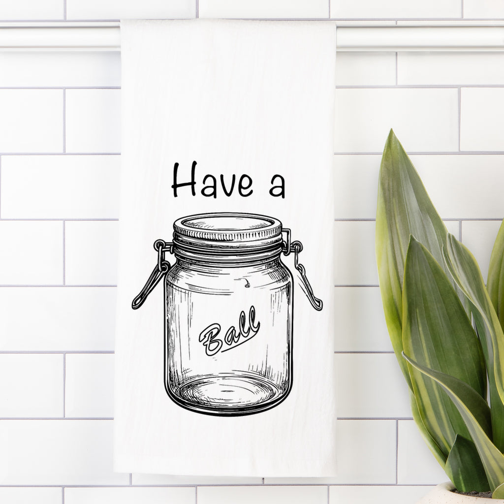 Have a Ball Tea Towel (Flour Sack)