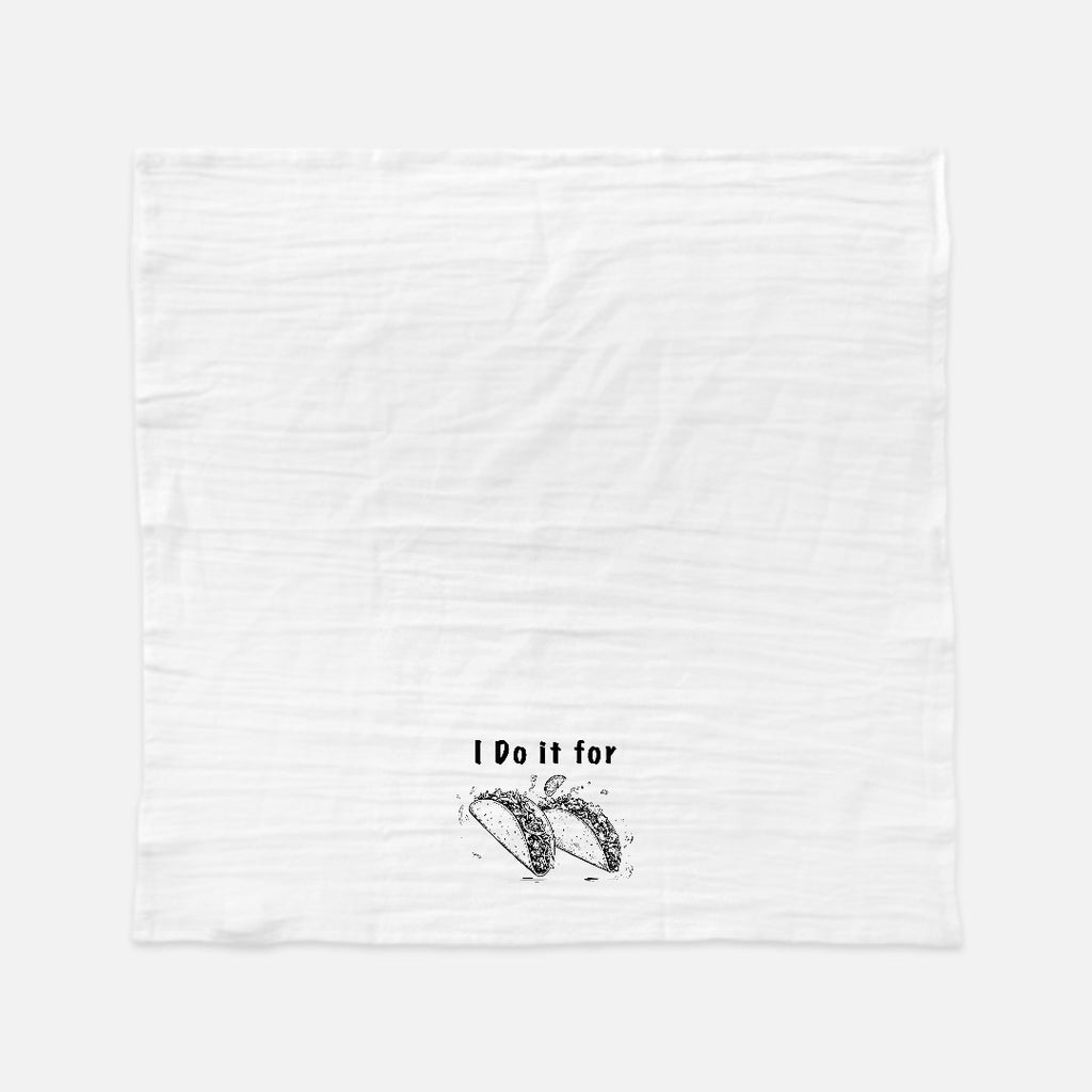 For the Tacos Tea Towel (Flour Sack)