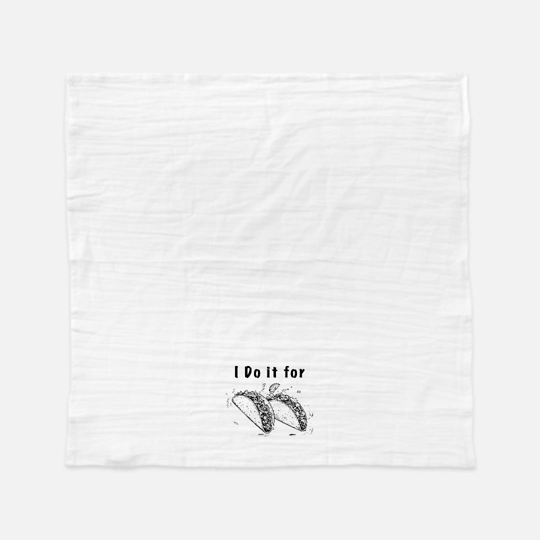 For the Tacos Tea Towel (Flour Sack)