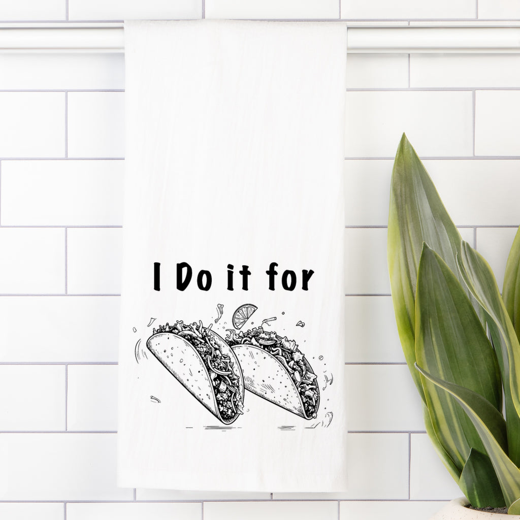 For the Tacos Tea Towel (Flour Sack)