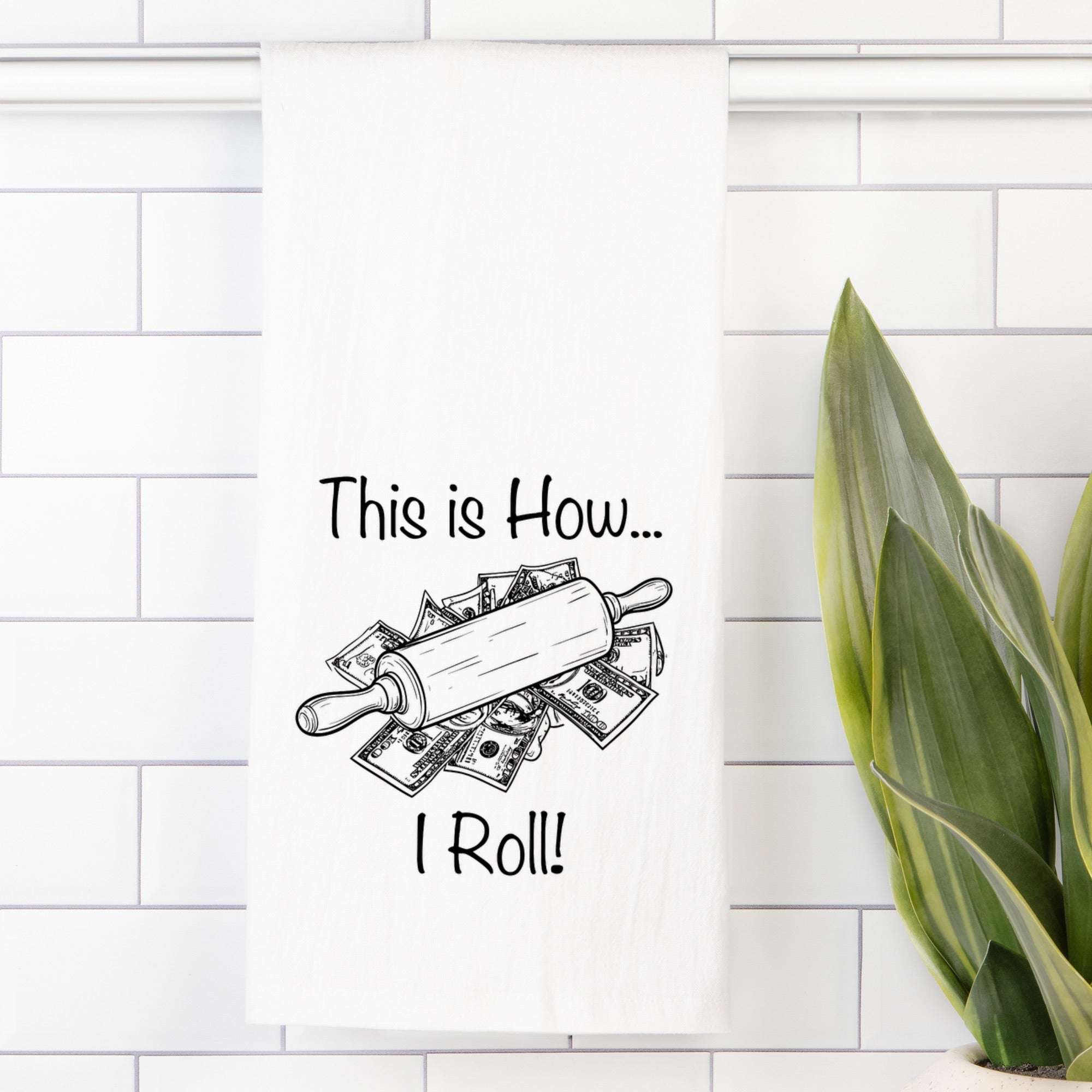 How I Roll Tea Towel (Flour Sack)
