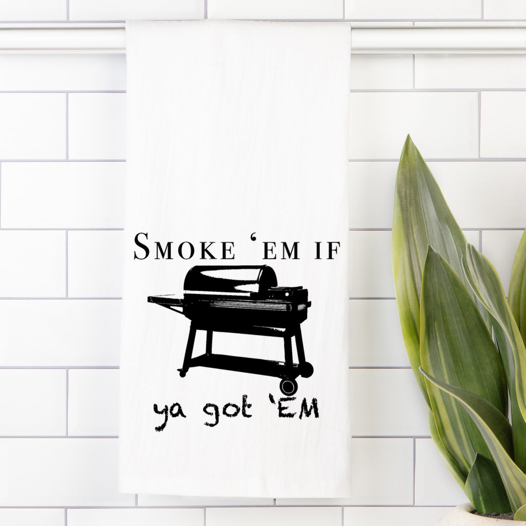 Smoke 'em Tea Towel (Flour Sack)