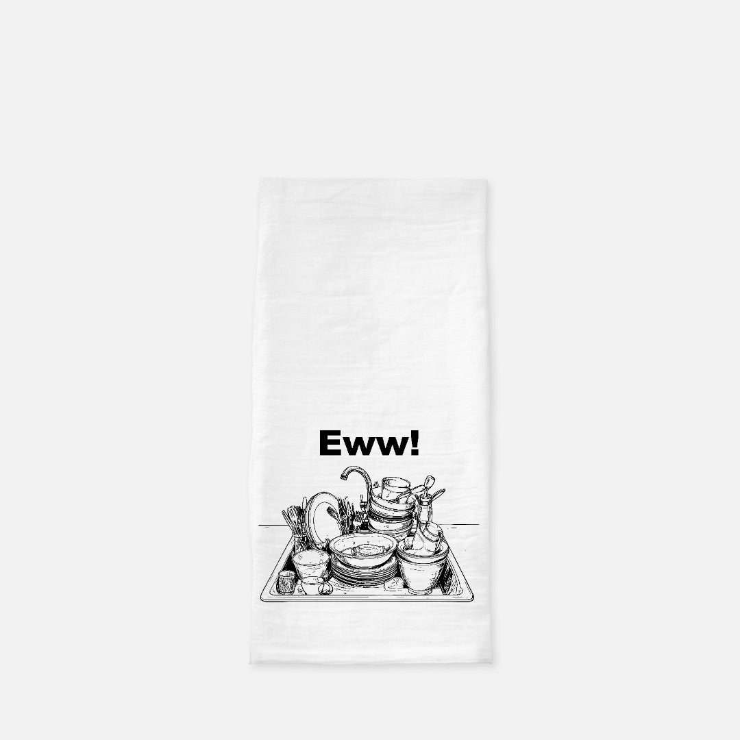 Eww Dishes Tea Towel (Flour Sack)