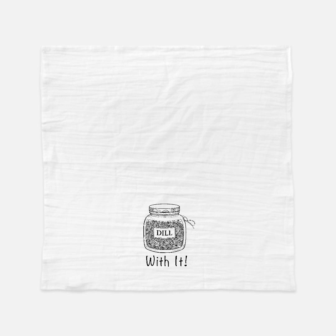 Dill With It Tea Towel (Flour Sack)