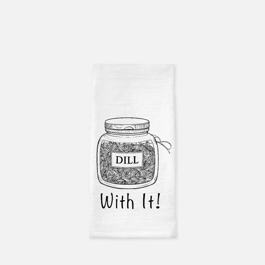 Dill With It Tea Towel (Flour Sack)