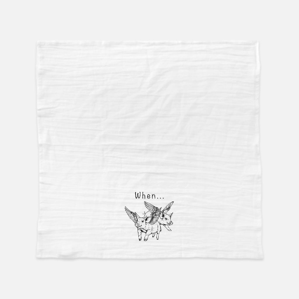 When Pigs Fly Tea Towel (Flour Sack)