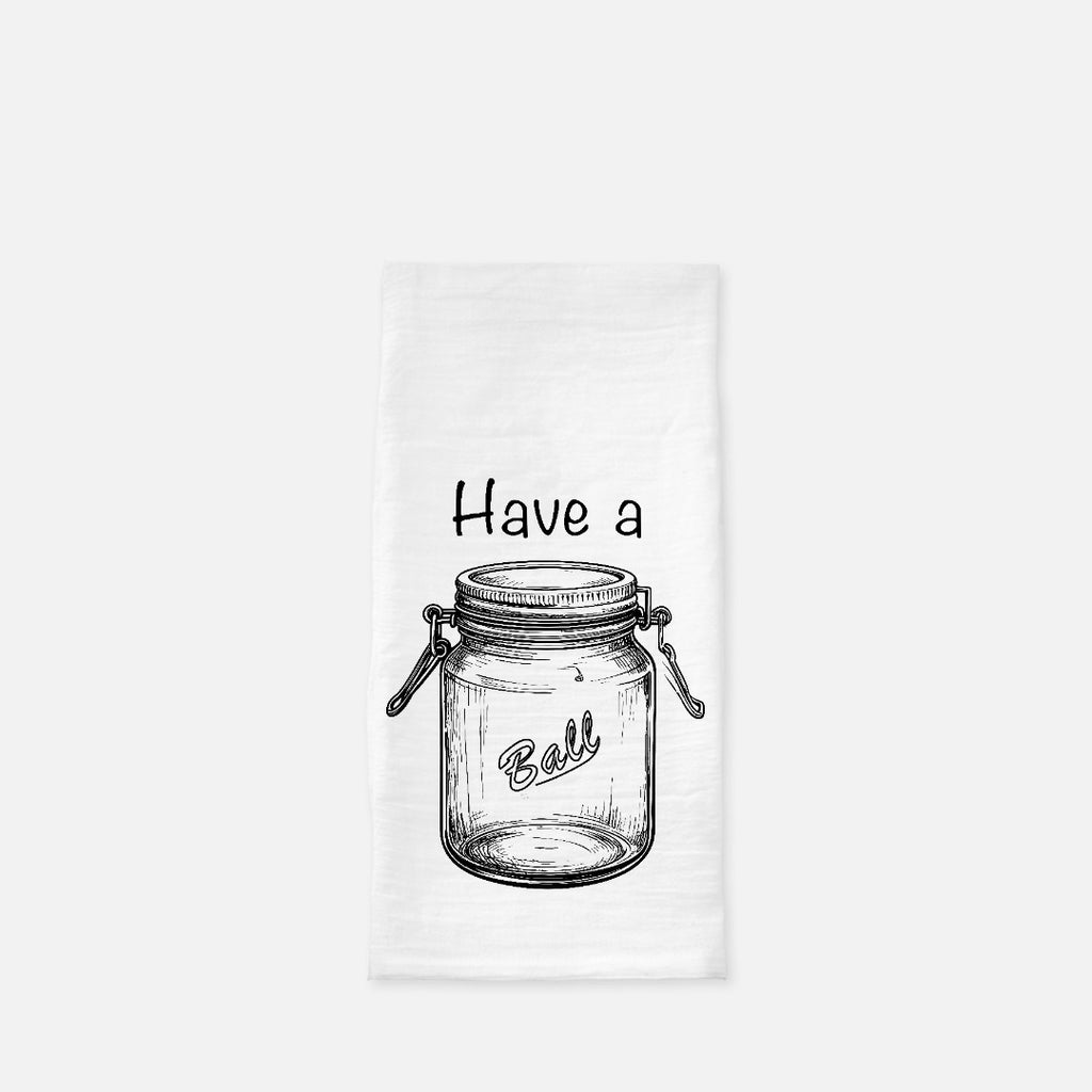 Have a Ball Tea Towel (Flour Sack)