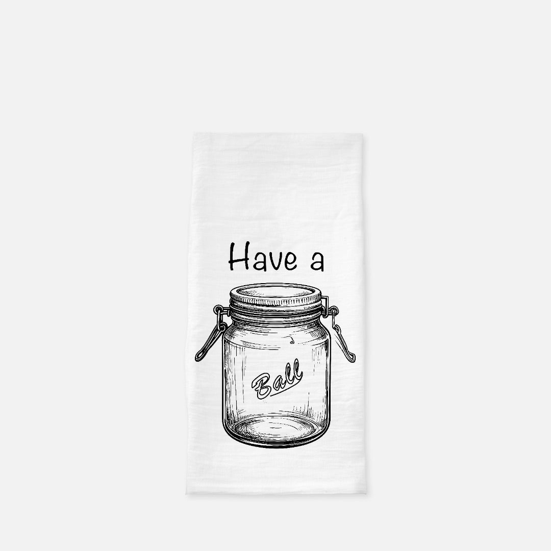 Have a Ball Tea Towel (Flour Sack)