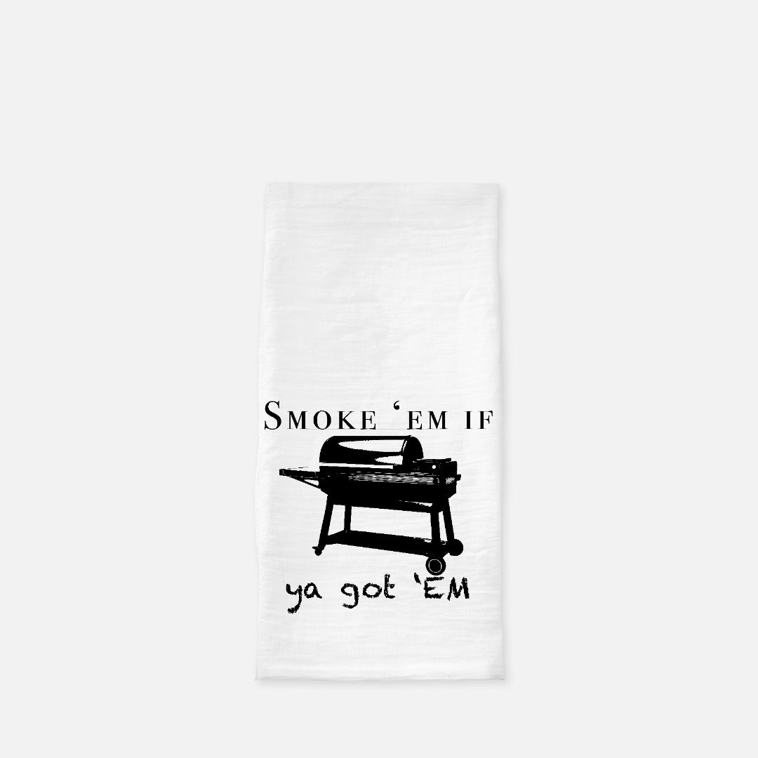 Smoke 'em Tea Towel (Flour Sack)